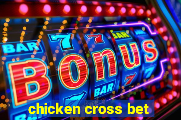 chicken cross bet